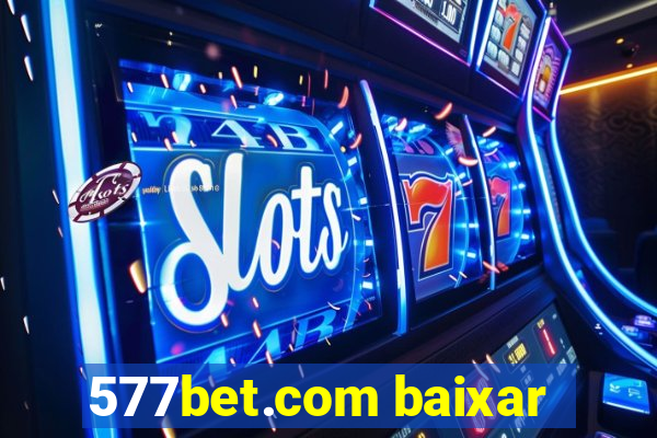 577bet.com baixar